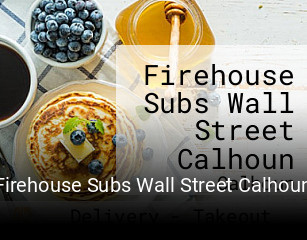 Firehouse Subs Wall Street Calhoun food delivery